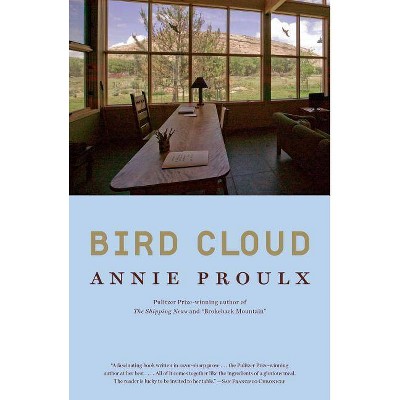 Bird Cloud - by  Annie Proulx (Paperback)