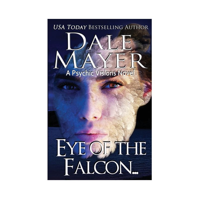 Eye of the Falcon - (Psychic Visions) by  Dale Mayer (Paperback), 1 of 2