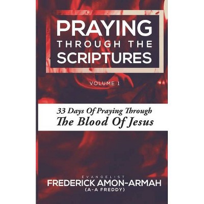 Praying Through the Scriptures - (Volume) by  Frederick Amon-Armah (Paperback)