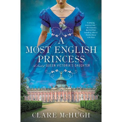 A Most English Princess - by  Clare McHugh (Paperback)