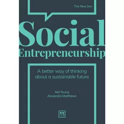 Social Entrepreneurship - (The New Ism) by  Mel Young & Alexandra Matthews (Hardcover)