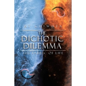 The Dichotic Dilemma - by  Rt Chiwuta (Paperback) - 1 of 1