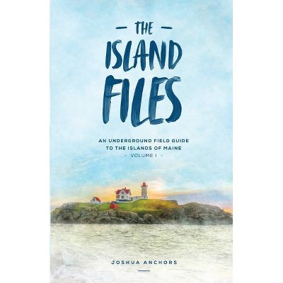 The Island Files - by  Joshua Anchors (Paperback)