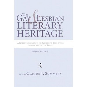 Gay and Lesbian Literary Heritage - 2nd Edition by  Claude J Summers (Paperback) - 1 of 1