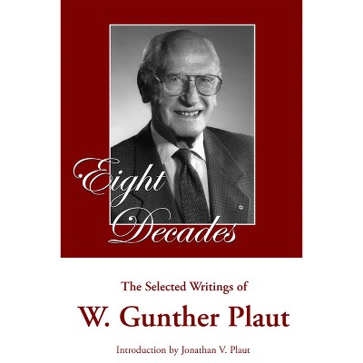 Eight Decades - by  W Gunther Plaut (Paperback)