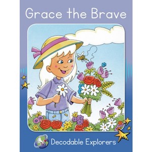 Grace the Brave - (Red Rocket (Tm) Readers Decodable Explorers) by  Pam Holden (Paperback) - 1 of 1
