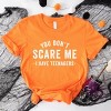 Simply Sage Market You Don't Scare Me I Have Teenagers Short Sleeve Tee - M - Orange - 3 of 4