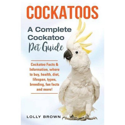 Cockatoos - by  Lolly Brown (Paperback)