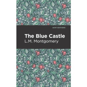 The Blue Castle - (Mint Editions (Romantic Tales)) by L M Montgomery - 1 of 1