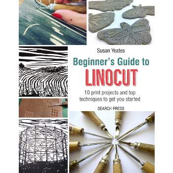 Beginner's Guide to Linocut - by  Susan Yeates (Paperback)