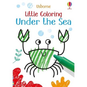 Little Coloring Under the Sea - by  Kirsteen Robson (Paperback) - 1 of 1