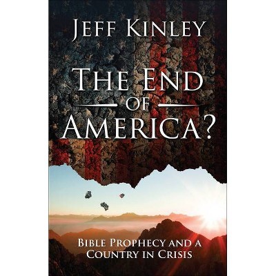 The End of America? - by  Jeff Kinley (Paperback)