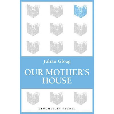 Our Mother's House - by  Julian Gloag (Paperback)