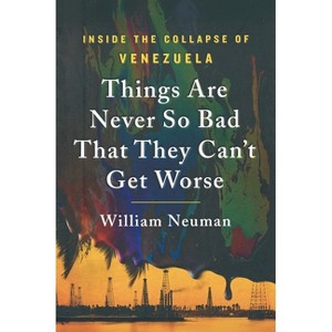 Things Are Never So Bad That They Can't Get Worse - by  William Neuman (Paperback) - 1 of 1