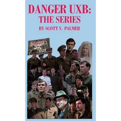 Danger Uxb - by  Scott V Palmer (Hardcover)