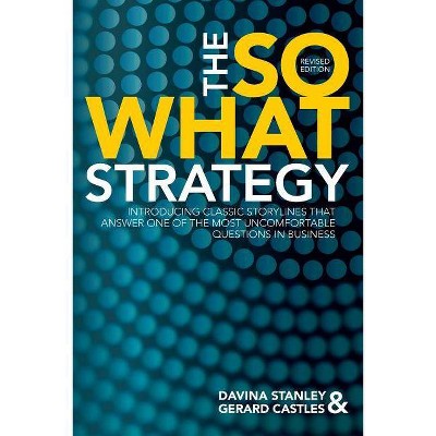 The So What Strategy Revised Edition - by  Davina Stanley & Gerard Castles (Paperback)