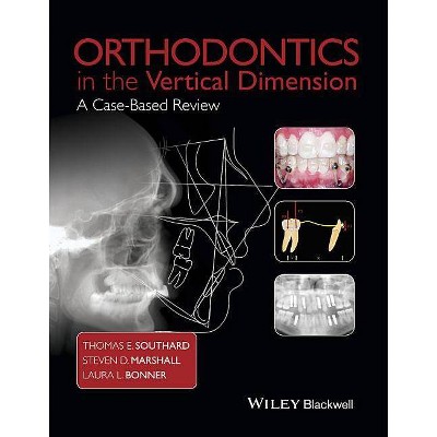 Orthodontics in the Vertical Dimension - by  Thomas E Southard & Steven D Marshall & Laura L Bonner (Hardcover)