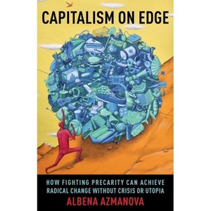 Capitalism on Edge - (New Directions in Critical Theory) by  Albena Azmanova (Hardcover) - 1 of 1