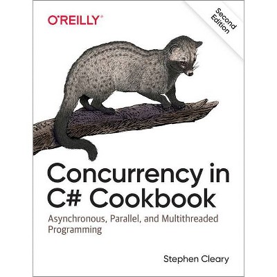 Concurrency in C# Cookbook - 2nd Edition by  Stephen Cleary (Paperback)