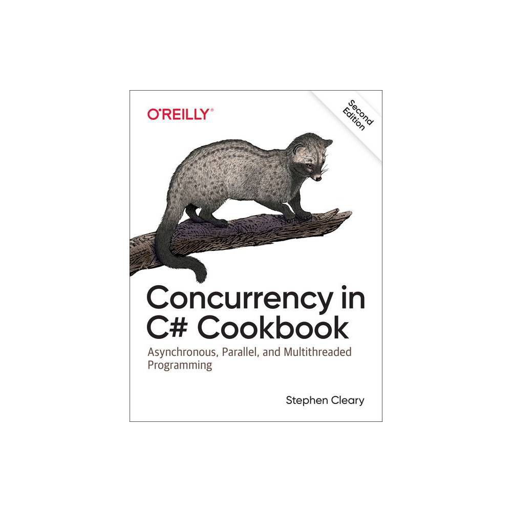 Concurrency in C# Cookbook - 2nd Edition by Stephen Cleary (Paperback)