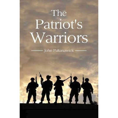 The Patriot's Warriors - by  John Paltanawick (Paperback)