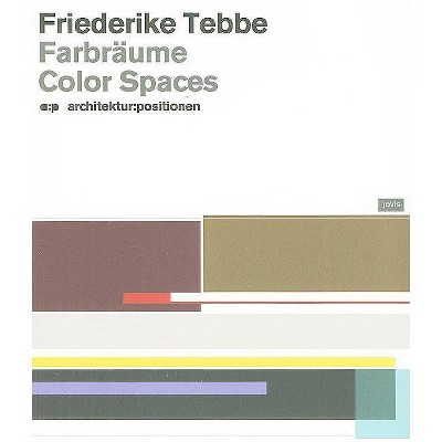 Color Spaces - by  Friederike Tebbe (Paperback)