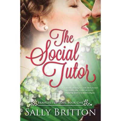 The Social Tutor - (Branches of Love) by  Sally Britton (Paperback)