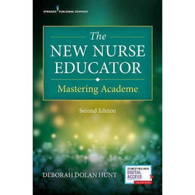 The New Nurse Educator, Second Edition - 2nd Edition by  Deborah Dolan Hunt (Paperback)