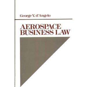 Aerospace Business Law - by  George V D'Angelo & Lsi (Hardcover) - 1 of 1