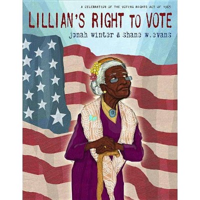 Lillian's Right to Vote - by  Jonah Winter (Hardcover)