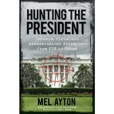 Hunting the President - by  Mel Ayton (Paperback)