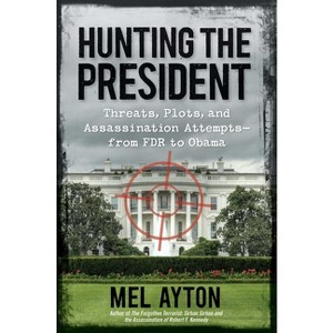 Hunting the President - by  Mel Ayton (Paperback) - 1 of 1