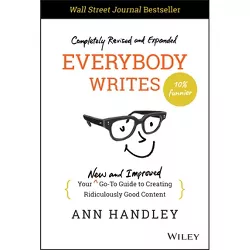 Everybody Writes - 2nd Edition by  Ann Handley (Hardcover)