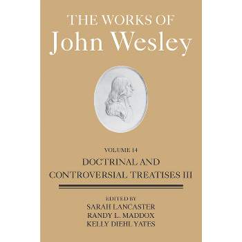 The Works of John Wesley Volume 14 - by  Sarah Heaner Lancaster & Randy L Maddox & Diehl-Yates Kelly (Hardcover)