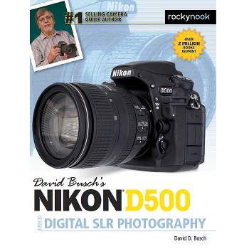 David Busch's Nikon D500 Guide to Digital SLR Photography - (The David Busch Camera Guide) by  David D Busch (Paperback)