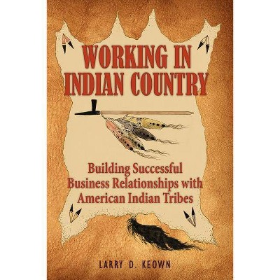 Working in Indian Country - by  Larry D Keown (Paperback)