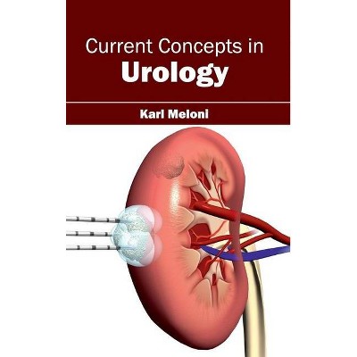 Current Concepts in Urology - by  Karl Meloni (Hardcover)