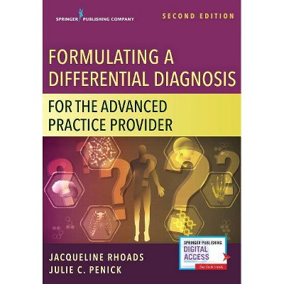 Formulating a Differential Diagnosis for the Advanced Practice Provider - 2nd Edition by  Jacqueline Rhoads & Julie C Penick (Paperback)