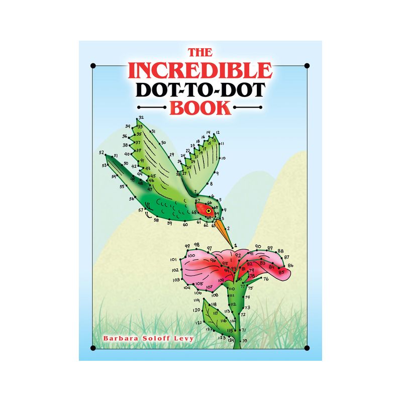 The Incredible Dot-To-Dot Book - (Dover Kids Activity Books) by  Barbara Soloff Levy (Paperback), 1 of 2