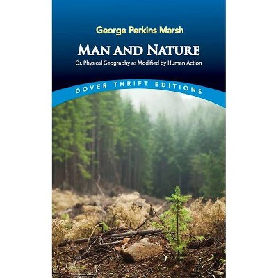 Man and Nature - (Dover Thrift Editions) by  George Perkins Marsh (Paperback)