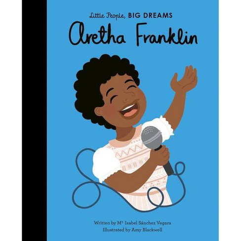Aretha Franklin - (Little People, Big Dreams) by Maria Isabel Sanchez  Vegara (Hardcover)
