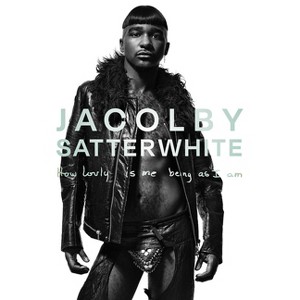 Jacolby Satterwhite: How Lovly Is Me Being as I Am - by  Elizabeth Chodos & Andrew Durbin (Hardcover) - 1 of 1