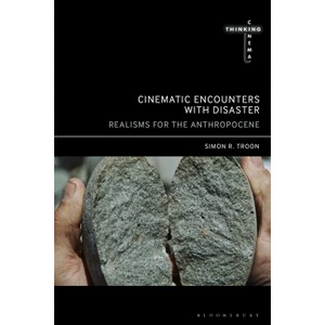Cinematic Encounters with Disaster - (Thinking Cinema) by  Simon R Troon (Hardcover) - 1 of 1