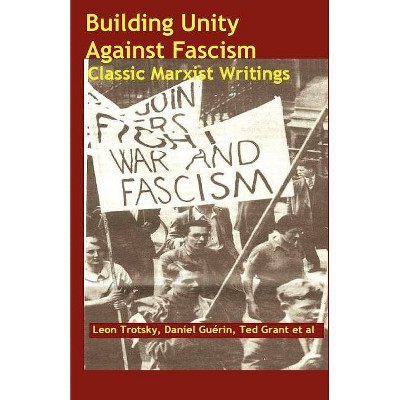 Building Unity Against Fascism - by  Leon Trotsky & Daniel Guérin & Ted Grant (Paperback)