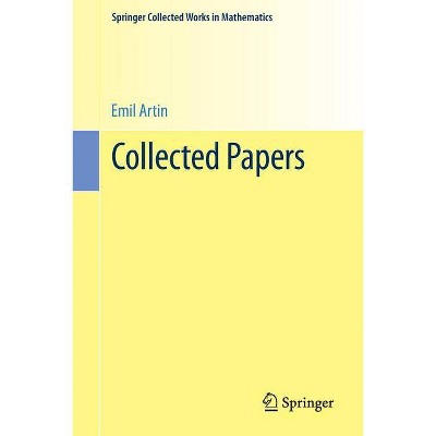 Collected Papers - (Springer Collected Works in Mathematics) by  Emil Artin (Paperback)