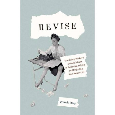 Revise - by  Pamela Haag (Hardcover)