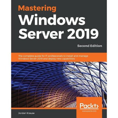 Mastering Windows Server 2019 - Second Edition - 2nd Edition by  Jordan Krause (Paperback)
