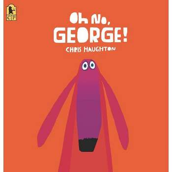 Oh No, George! - by  Chris Haughton (Paperback)