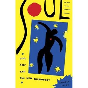 Soul: God, Self and New Cosmology - by  Angela Tilby (Paperback) - 1 of 1
