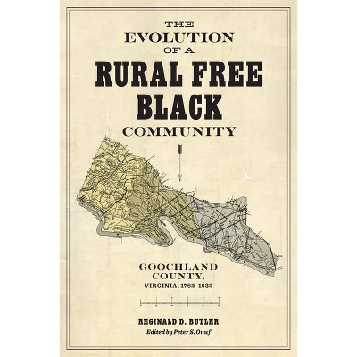 The Evolution of a Rural Free Black Community - (Carter G. Woodson Institute) by Reginald D Butler